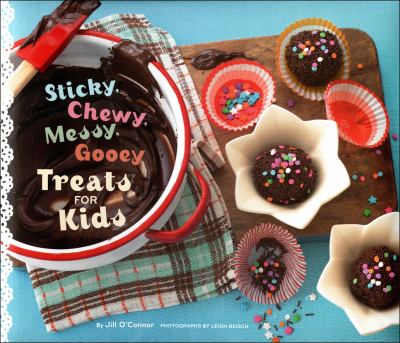 Sticky, chewy, messy, gooey treats for kids cover image
