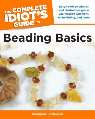 The complete idiot's guide to beading basics cover image