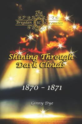 Shining through dark clouds : 1870-1871 cover image