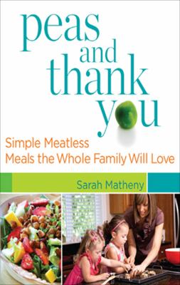 Peas and thank you simple meatless meals the whole family will love cover image