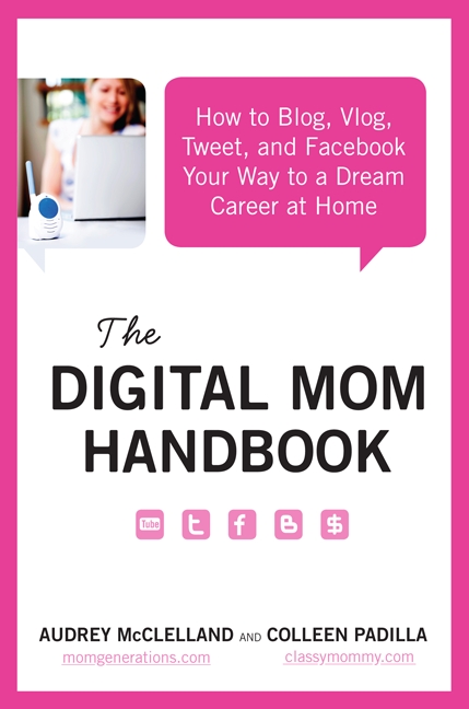 The digital mom handbook how to blog, vlog, tweet, and facebook your way to a dream career at home cover image cdn