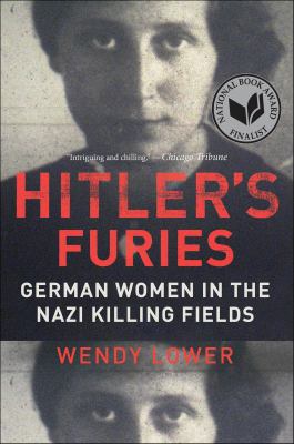 Hitler's furies German women in the Nazi killing fields cover image