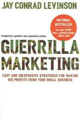 Guerrilla marketing easy and inexpensive strategies for making big profits from your small business cover image