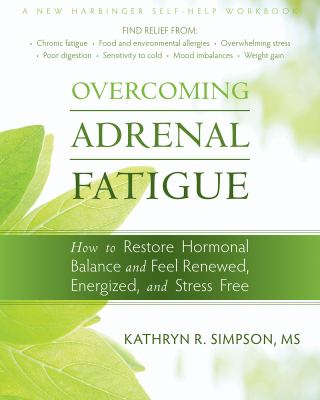 Overcoming adrenal fatigue how to restore hormonal balance and feel renewed, energized, and stress free cover image