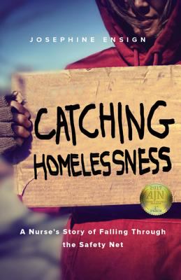 Catching homelessness a nurse's story of falling through the safety net cover image
