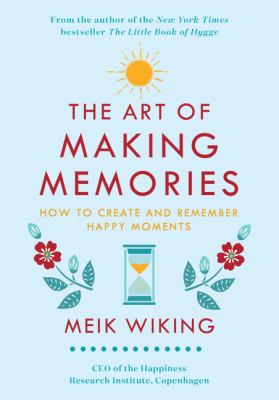 The art of making memories : how to create and remember happy moments cover image