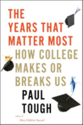 The years that matter most : how college makes or breaks us  cover image cdn