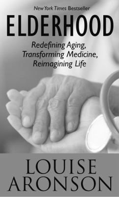 Elderhood redefining aging, transforming medicine, reimagining life cover image