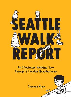 Seattle walk report : an illustrated walking tour through 23 Seattle neighborhoods cover image