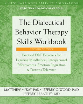 The dialectical behavior therapy skills workbook : practical DBT exercises for learning mindfulness, interpersonal effectiveness, emotion regulation, and distress tolerance  cover image cdn