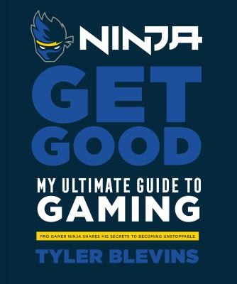 Ninja : get good : my ultimate guide to gaming cover image