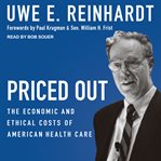 Priced out : the economic and ethical costs of American health care cover image cdn