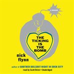 The Ticking Is the Bomb : A Memoir, Library Edition cover image cdn