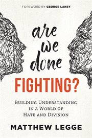 Are we done fighting? : building understanding in a world of hate and division cover image cdn