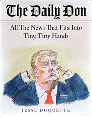 The daily Don : all the news that fits into tiny, tiny hands cover image cdn
