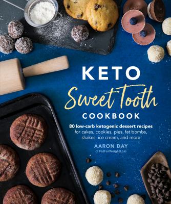 Keto sweet tooth cookbook : 80 low-carb ketogenic dessert recipes for cakes, cookies, pies, fat bombs, shakes, ice cream and more  cover image cdn