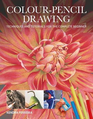 Colour-pencil drawing : techniques and tutorials for the complete beginner  cover image cdn