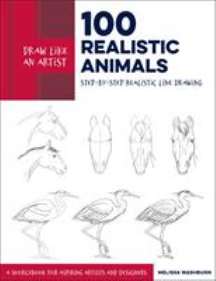 100 realistic animals : step-by-step realistic line drawing : a sourcebook for aspiring artists and designers cover image