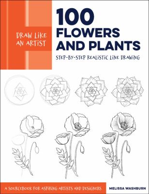 100 flowers and plants : step-by-step realistic line drawing : a sketchbook for aspiring artists and designers cover image