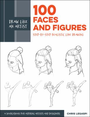 Draw like an artist : 100 faces and figures : step-by-step realistic line drawing : a sourcebook for aspiring artists and designers cover image
