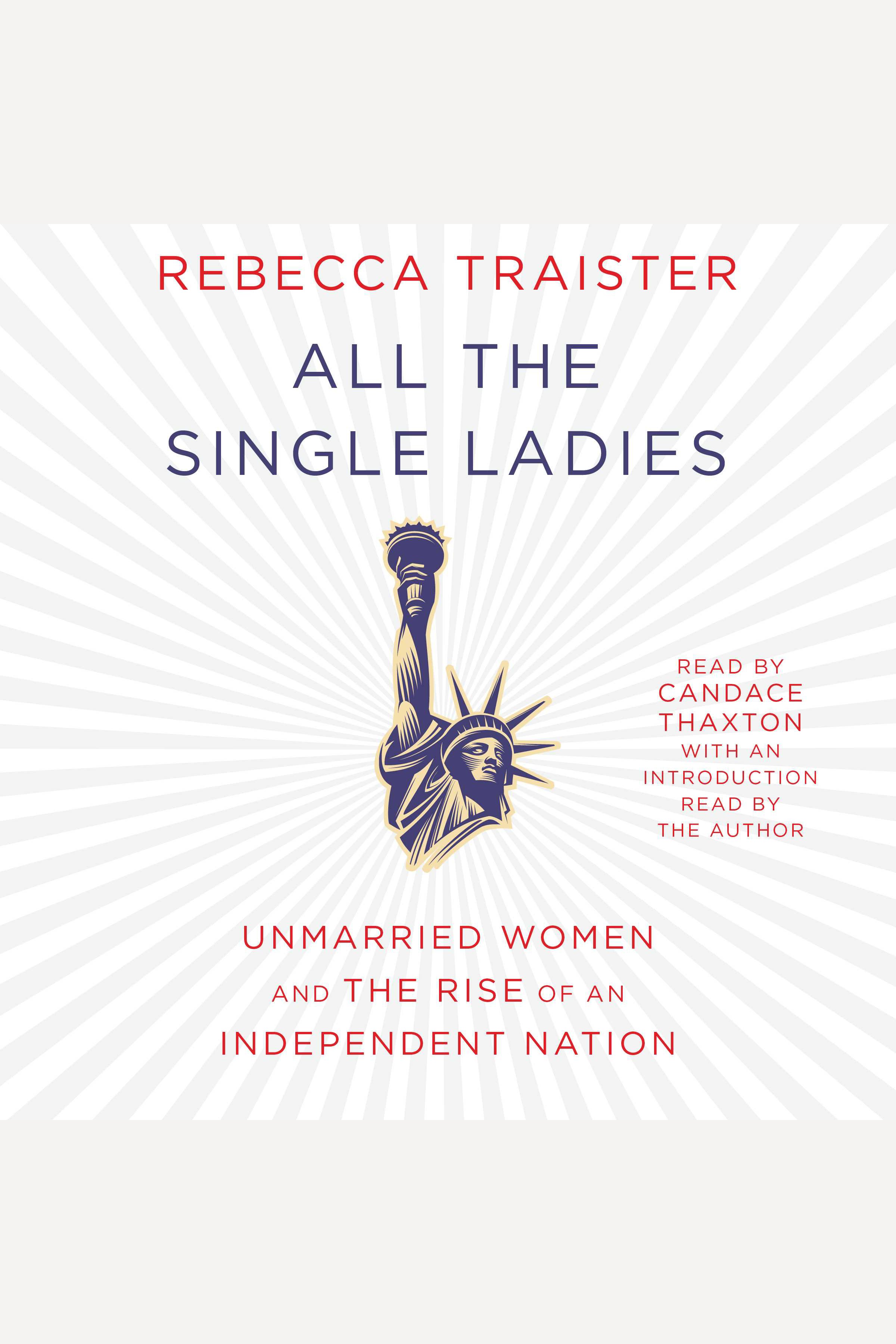 All the single ladies unmarried women and the rise of an independent nation cover image cdn