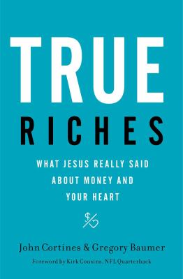 True riches : what Jesus really said about money and your heart  cover image cdn