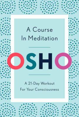 A course in meditation : a 21-day workout for your consciousness cover image