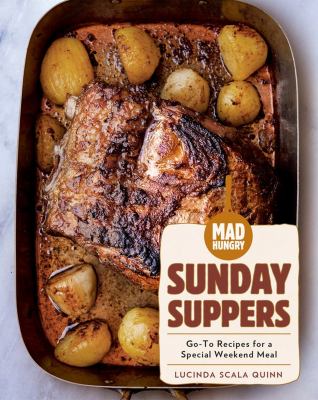 Mad hungry. Sunday suppers : go-to recipes for a special weekend meal cover image
