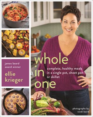 Whole in one : complete, healthy meals in a single pot, sheet pan, or skillet cover image