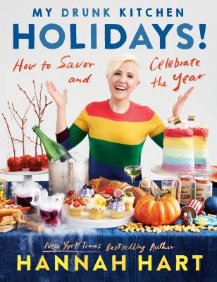 My drunk kitchen holidays! : how to savor and celebrate the year cover image