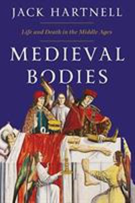 Medieval bodies : life, death and art in the Middle Ages cover image