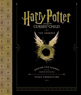 Harry Potter and the cursed child, the journey : Behind the scenes of the award-winning stage production cover image