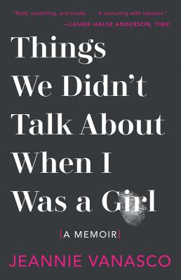 Things we didn't talk about when I was a girl : [a memoir] cover image