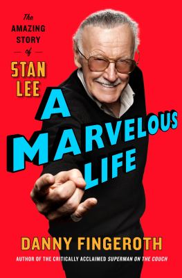 A marvelous life : the amazing story of Stan Lee cover image