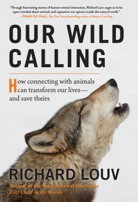 Our wild calling : how connecting with animals can transform our lives; and save theirs  cover image cdn