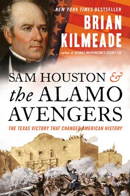Sam Houston and the Alamo Avengers : the Texas victory that changed American history  cover image cdn