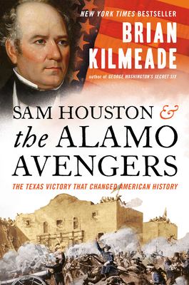 Sam Houston and the Alamo Avengers : the Texas victory that changed American history cover image