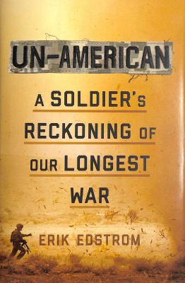 Un-American : a soldier's reckoning of our longest war cover image