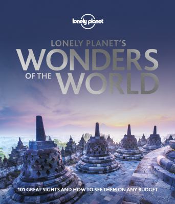 Lonely Planet's wonders of the world : 101 great sights and how to see them on any budget cover image