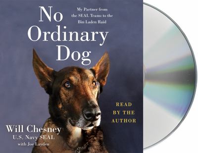 No ordinary dog my partner from the SEAL Teams to the Bin Laden raid cover image