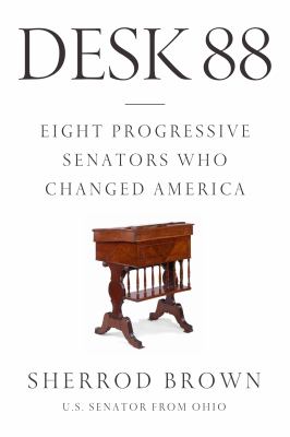 Desk 88 : eight progressive senators who changed America cover image