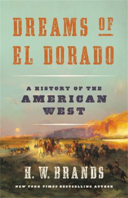 Dreams of El Dorado : a history of the American West  cover image cdn
