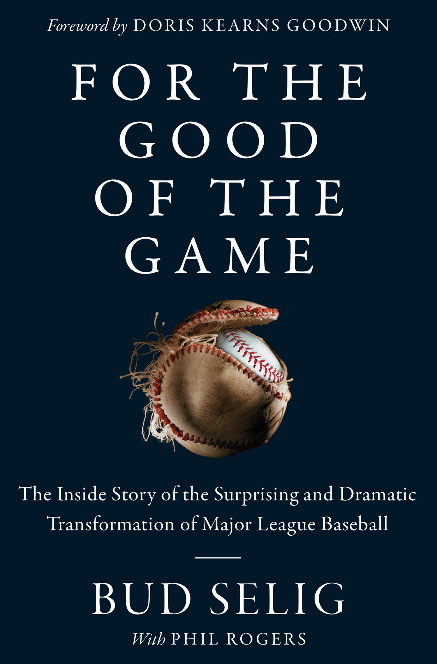 For the good of the game the inside story of the surprising and dramatic transformation of Major League Baseball cover image cdn