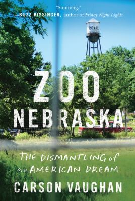 Zoo Nebraska : the dismantling of an American dream cover image