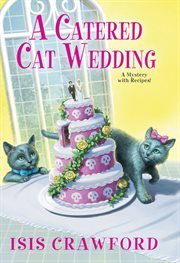 A catered cat wedding : a mystery with recipes cover image cdn