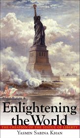 Enlightening the world : the creation of the Statue of Liberty cover image cdn