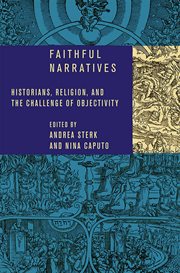 Faithful narratives : historians, religion, and the challenge of objectivity cover image cdn