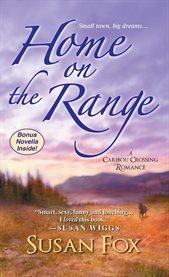 Home on the range : a Caribou Crossing romance cover image cdn