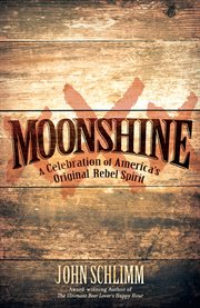 Moonshine : a celebration of America's original rebel spirit cover image cdn