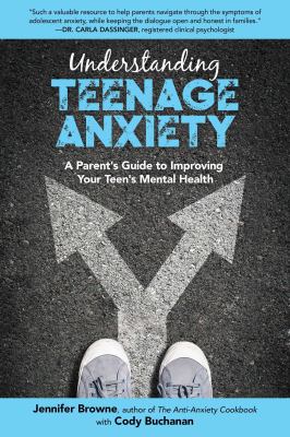 Understanding teenage anxiety : a parent's guide to improving your teen's mental health cover image